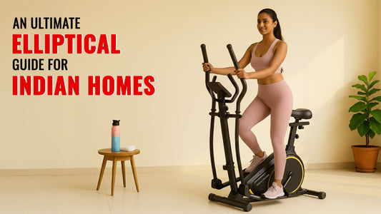 An Ultimate Elliptical Cross Trainer Setup Guide for Indian Homes